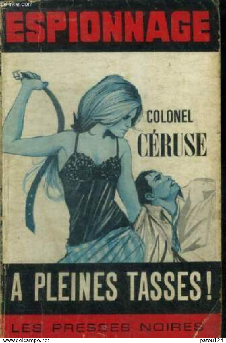 COLONEL CERUSE - A PLEINES TASSES - Les Presses Noires