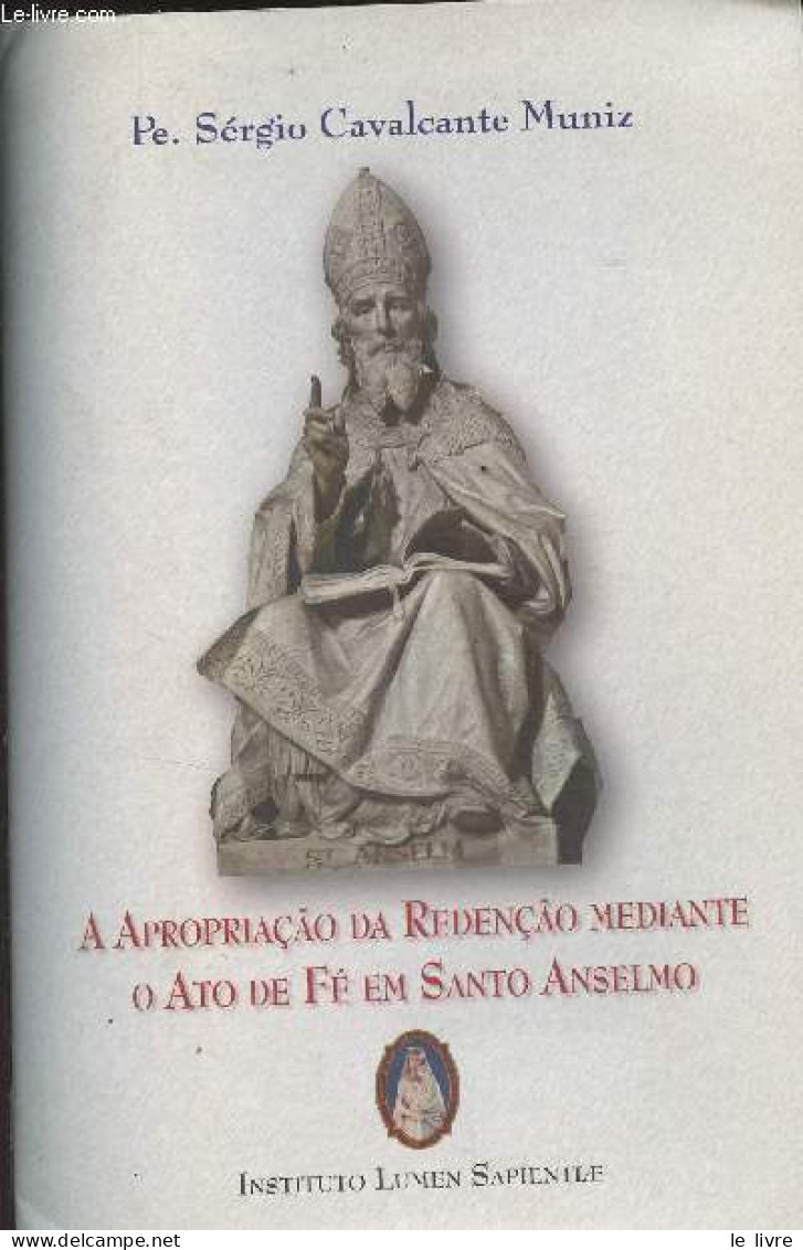 A Apropriaçao Da Redençao Mediante O Ato De Fé Em Santo Anselmo - Pe. Sérgio Cavalcante Muniz - 2012 - Culture