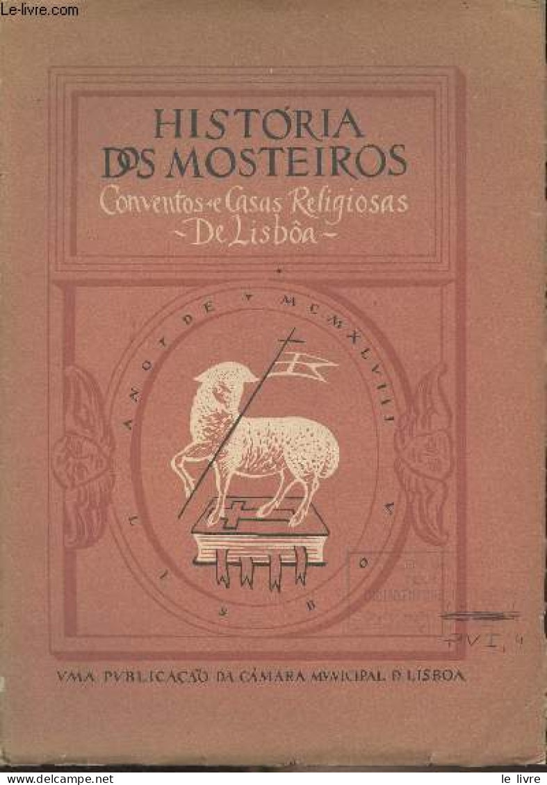 Historia Dos Mosteiros, Conventos E Casas Religiosas De Lisboa - Na Qual Se Da Noticia Da Fundaçao E Fundadores Das Inst - Culture