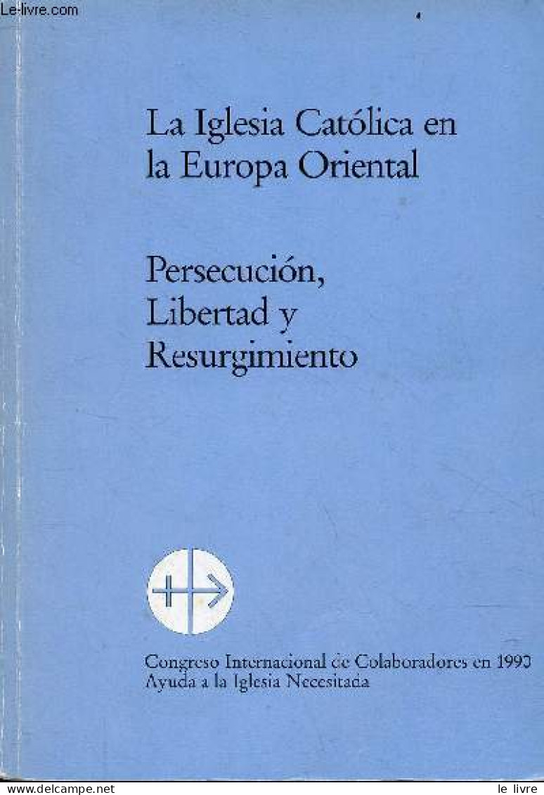 La Iglesia Catolica En La Europa Oriental - Persecucion, Libertad Y Resurgimiento. - Collectif - 1990 - Culture