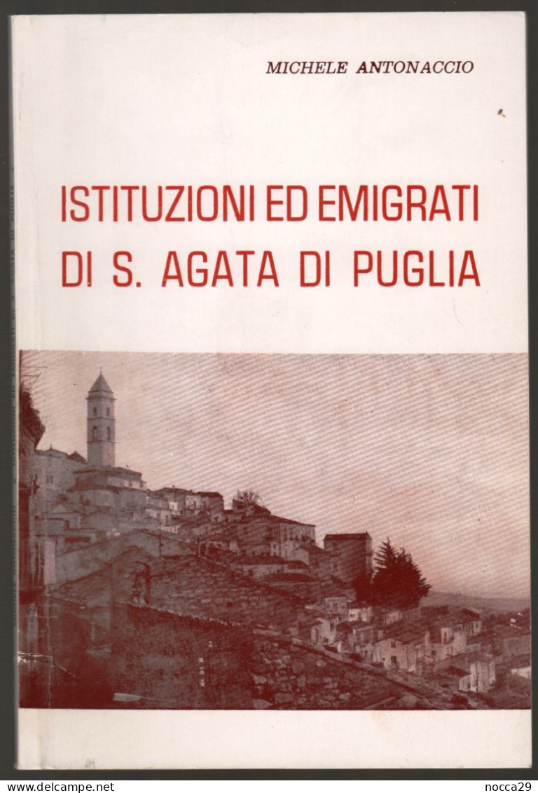 OPUSCOLO STAMPATO NEL 1986 - ISTITUZIONI ED EMIGRATI DI S.AGATA DI PUGLIA  - AUTORE: MICHELE ANTONACCIO  (STAMP273) - Turismo, Viajes