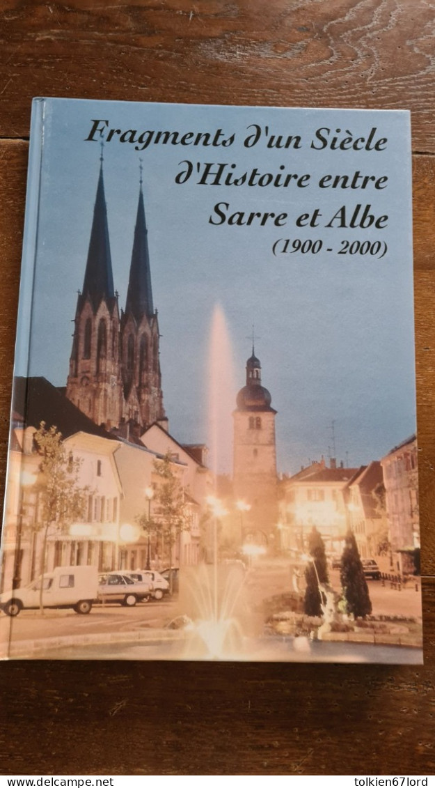 SARRALBE 57 MOSELLE Fragments D'un Siècle D'histoire Entre Sarre Et Albe - Alsace