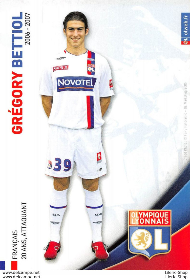 FOOTBALL JOUEUR GRÉGORY BETTIOL SAISON 06.07 OLYMPIQUE LYONNAIS OL - Fussball