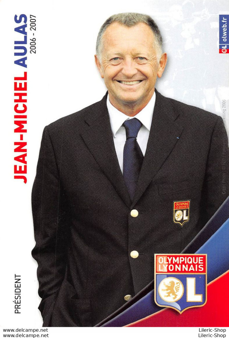 FOOTBALL PRÉSIDENT JEAN-MICHEL AULAS SAISON 06.07 OLYMPIQUE LYONNAIS OL - Voetbal