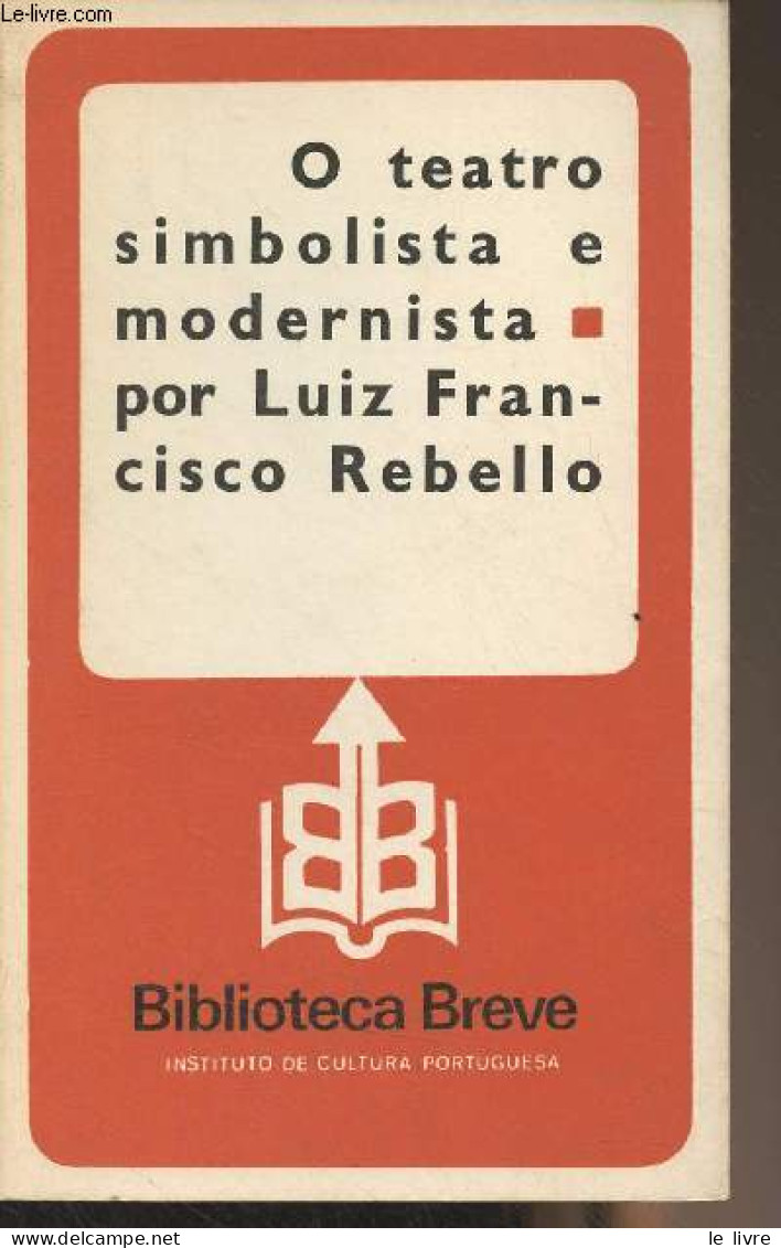 O Teatro Simbolista E Modernista (1890-1939) - "Biblioteco Breve" Serie Literatura - Luiz Francisco Rebello - 1979 - Culture