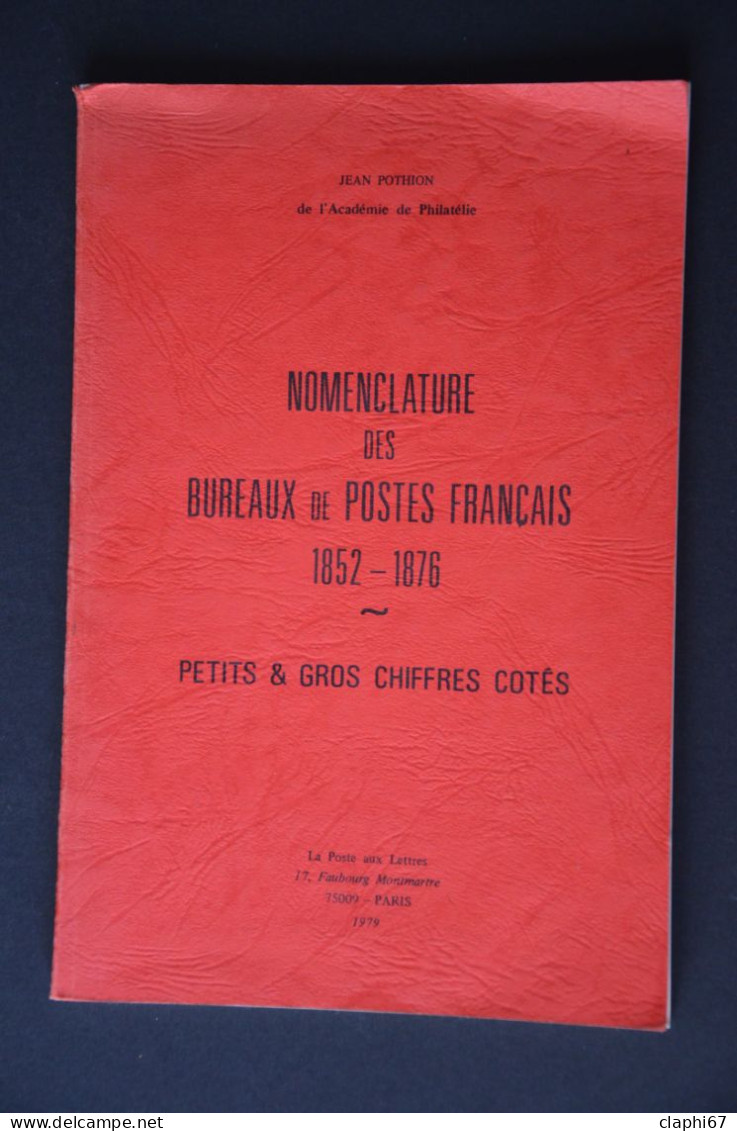Petits & Gros Chiiffres Nonenclature Des Bureaux  Français 1979 J. Pothion. 107 Pages Excellent état. - Cancellations