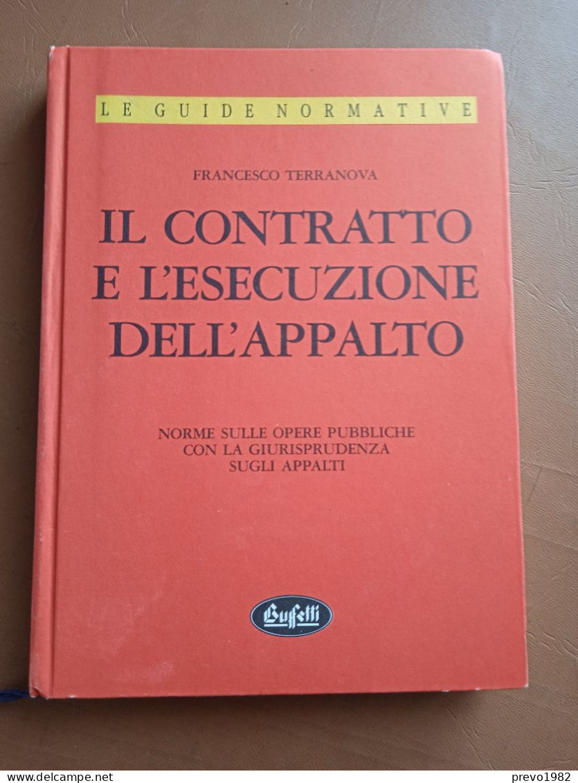 Le Guide Normative, Il Contratto E L'esecuzione Dell'appalto - F. Terranova - Ed. Buffetti - Diritto Ed Economia