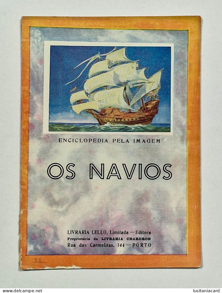 Os Navios - Enciclopedia Pela Imagem ( Livraria  Lello ,Limitada Editora Proprietaria Da Livraria Chardron) - Livres Anciens