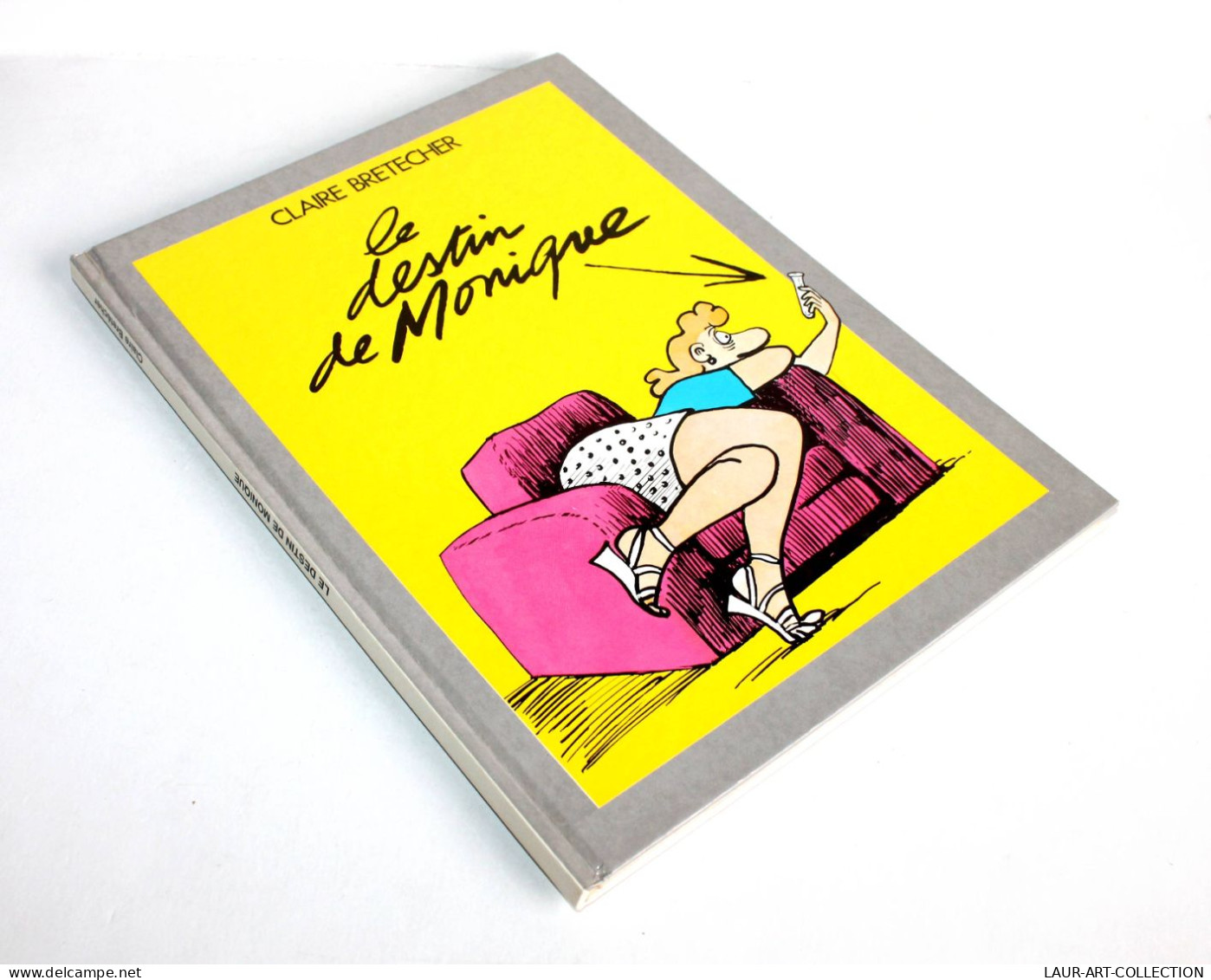 BD BANDE DESSINEE LE DESTIN DE MONIQUE Par CLAIRE BRETECHER 1988 FRANCE LOISIRS / ANCIEN LIVRE DE COLLECTION (2301.599) - Brétecher