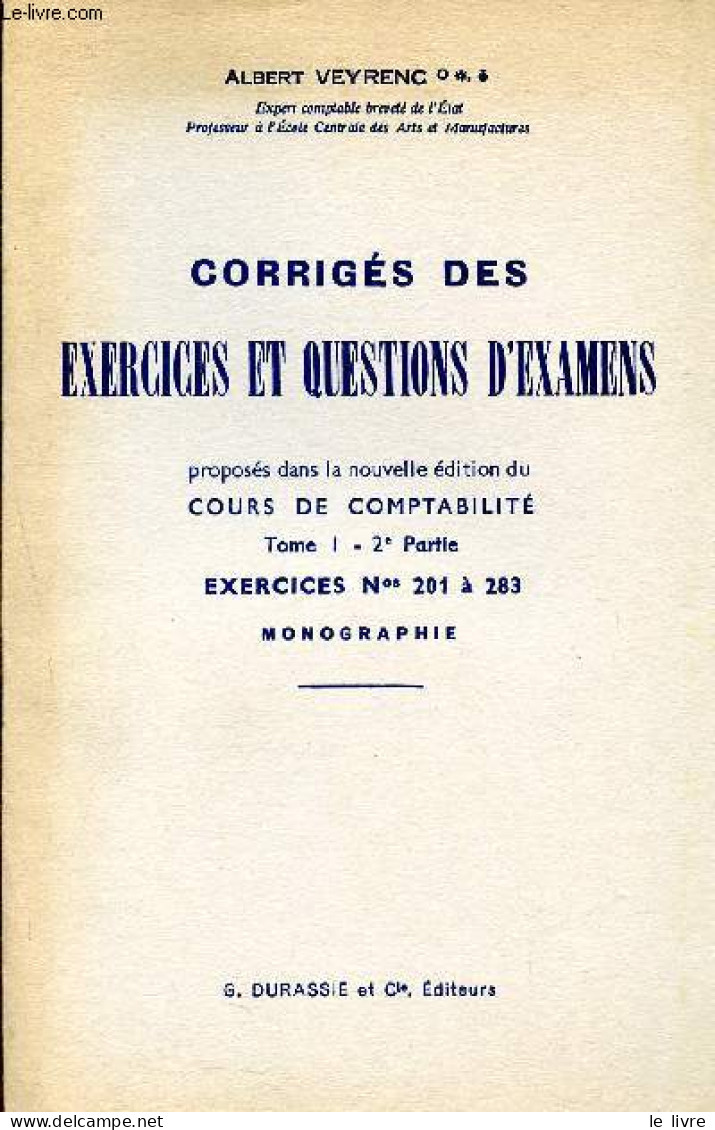 Coorigés Des Exercices Et Questions D'examens, Proposés Dans La Nouvelle édition Du Cours De Comptabilité, Tome 1, 2ème - Boekhouding & Beheer