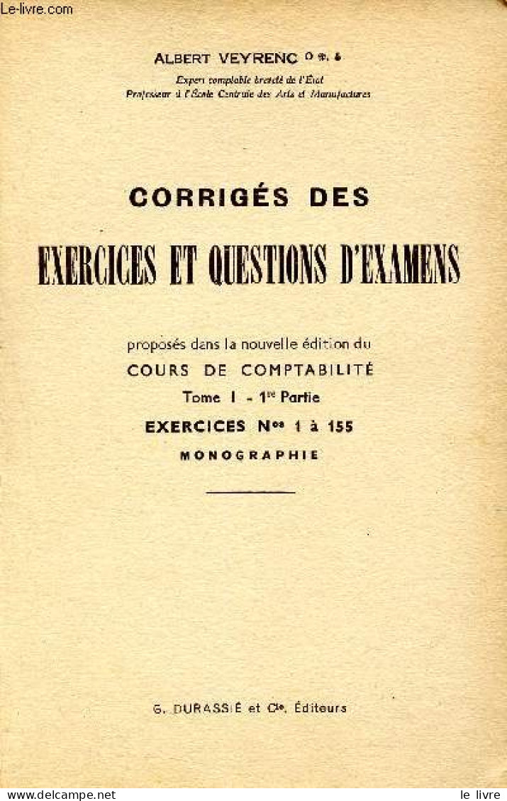 Corrigés Des Exercices Et Questions D'examen, Proposés Dans La Nouvelle édition Du Cours De Comptabilité, Tome 1, 1ère P - Contabilità/Gestione