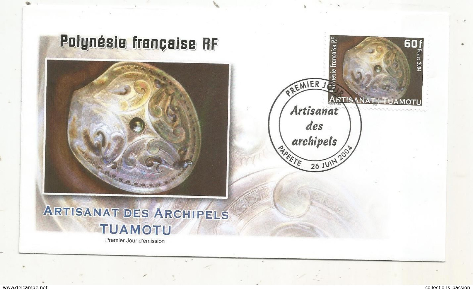 FDC, Premier Jour, POLYNESIE FRANCAISE,Tahiti, PAPEETE, Artisanat Des Archipels TUAMOTU, 26 Juin 2004 - FDC