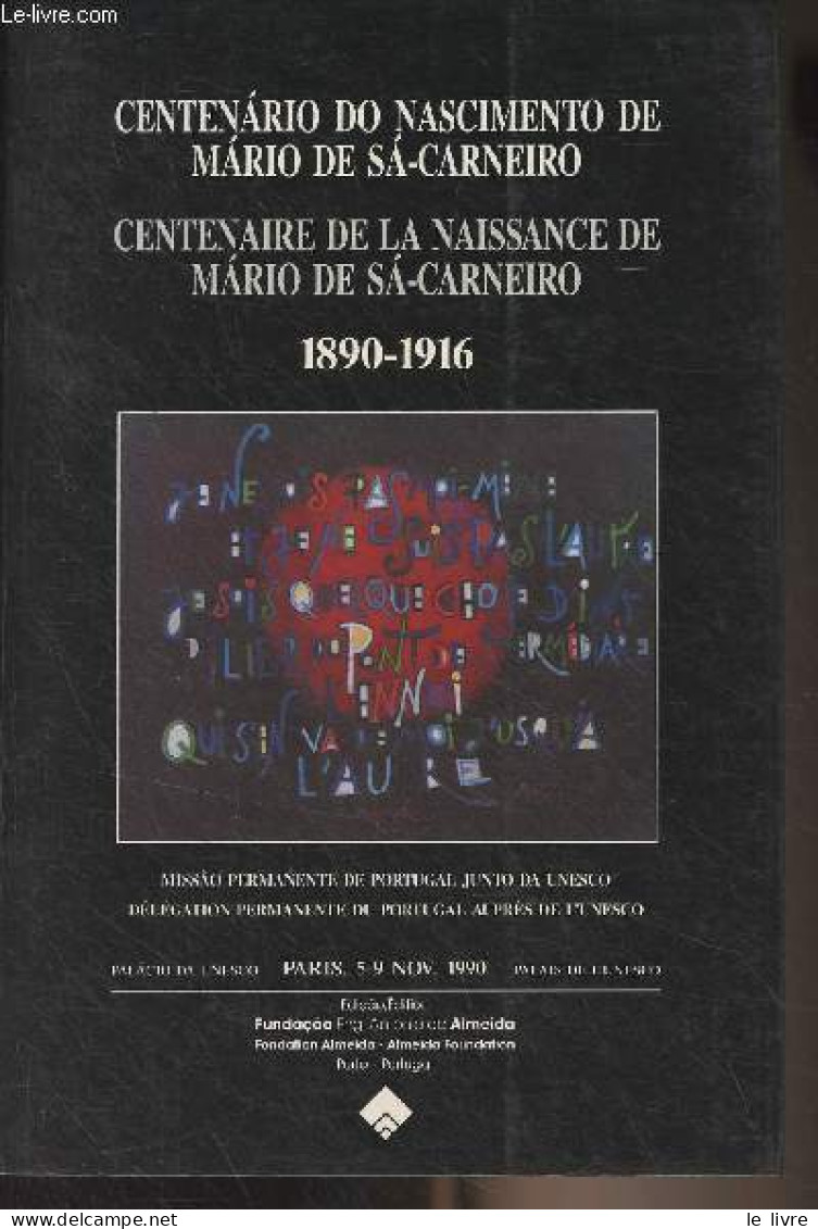 Centenario Do Nascimento De Mario De Sa-Carneiro // Centenaire De La Naissance De Mario De Sa-Carneiro 1890-1916 (Déléga - Cultura