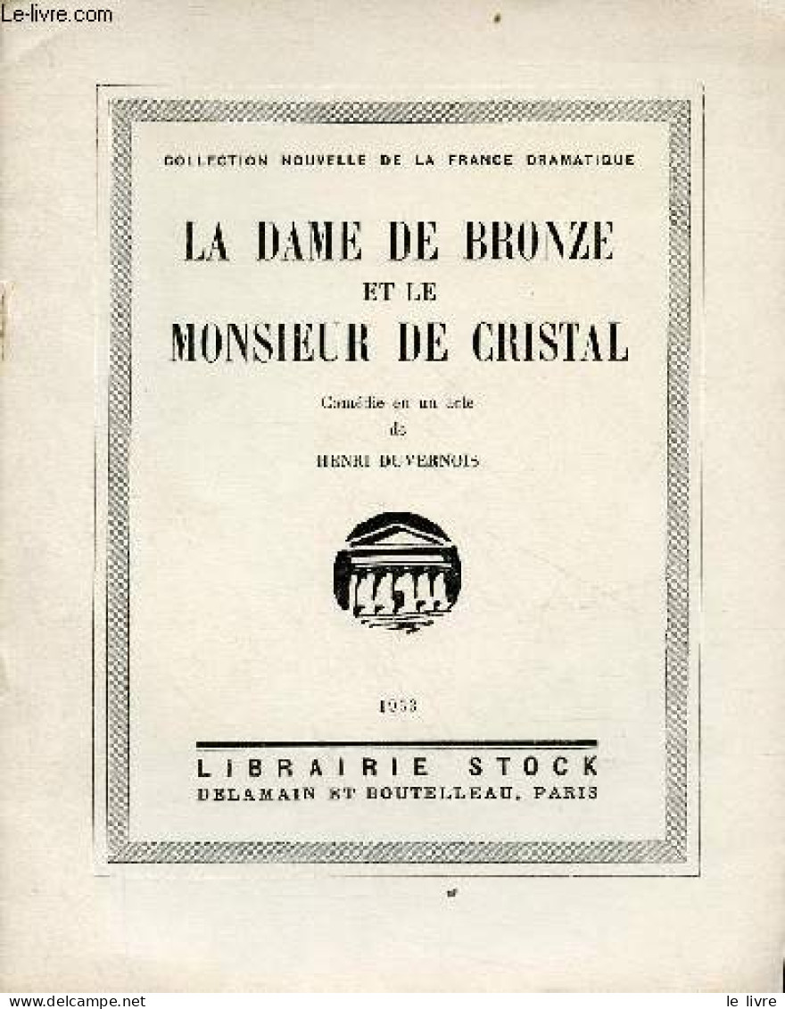 La Dame De Bronze Et Le Monsieur De Cristal - Comédie En Un Acte - Collection Nouvelle De La France Dramatique. - Duvern - Autres & Non Classés
