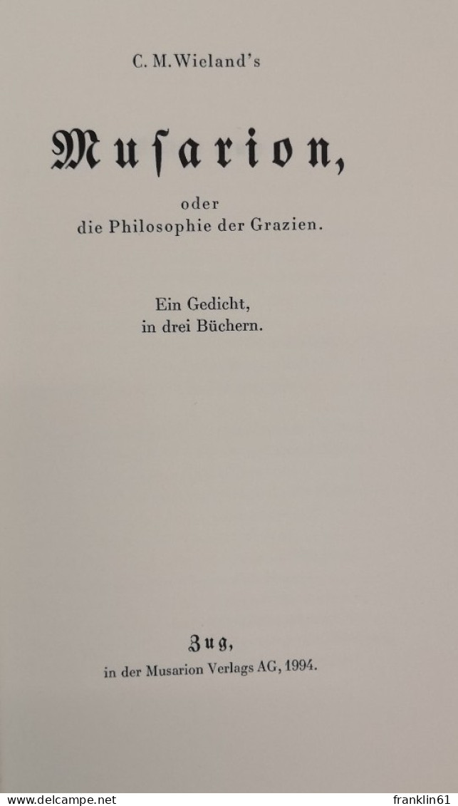 C.M. Wieland's Musarion, Oder Die Philosophie Der Grazien. Ein Gedicht, In Drei Büchern. - Poems & Essays