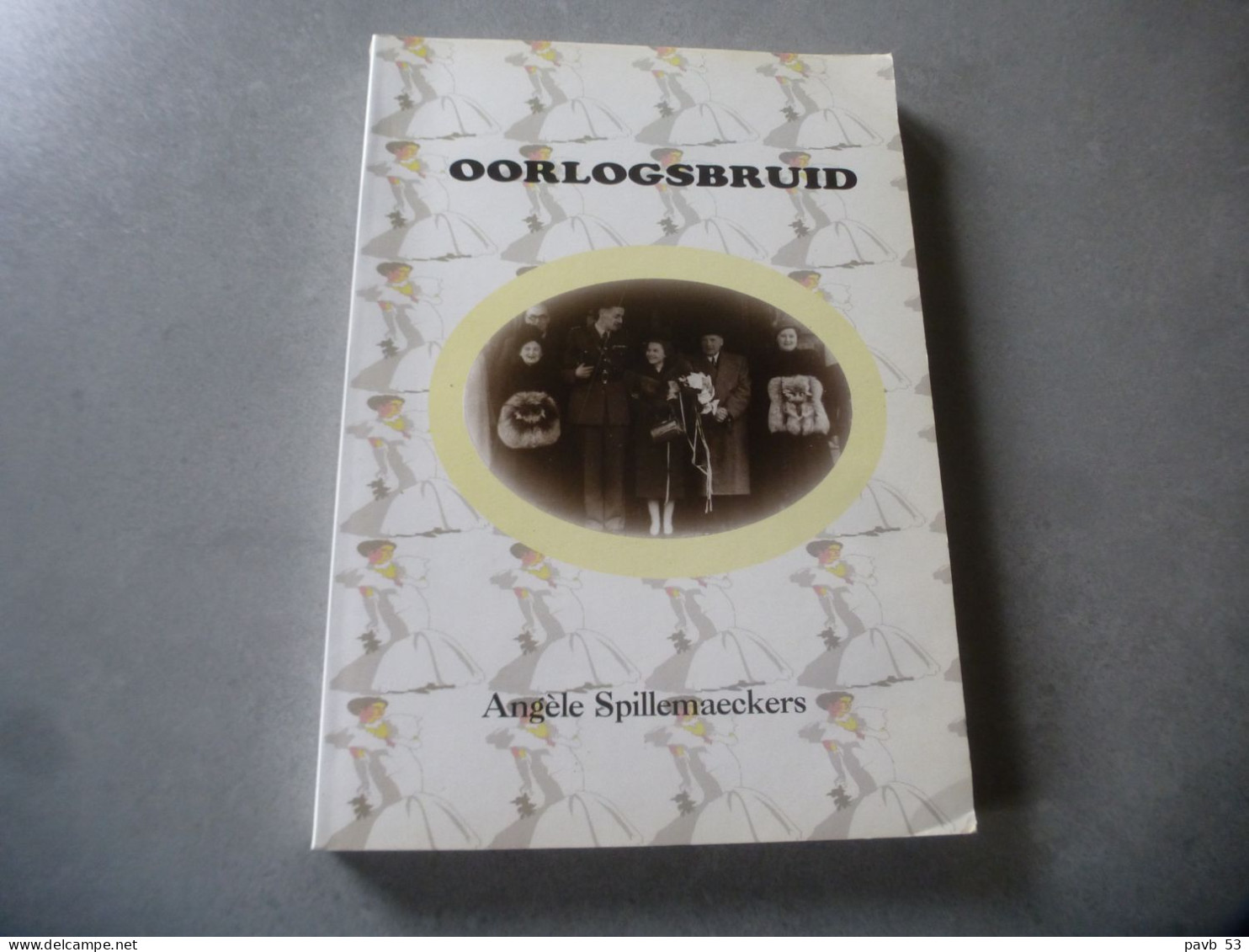 Oorlogsbruid * Angèle Spillemaeckers WO2 Antwerpen Ronny Evans X Angèle Spillemaeckers - Guerre 1939-45