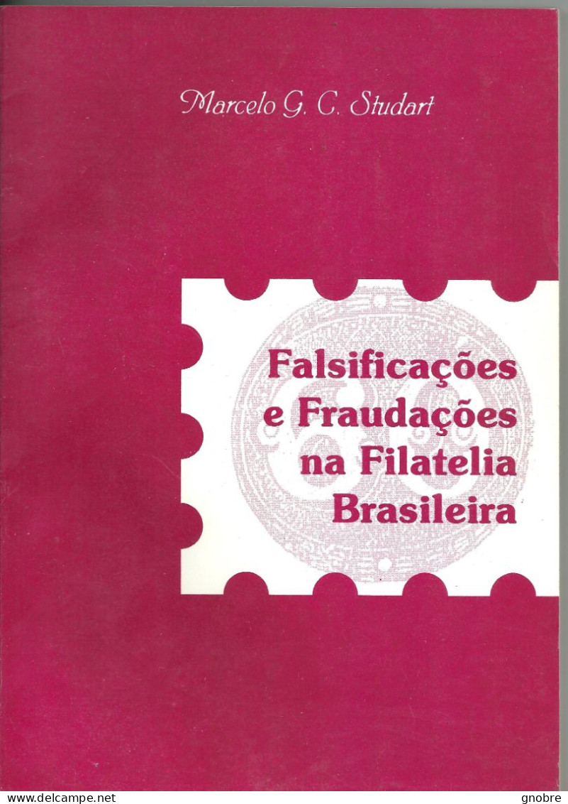 FALSIFICACOES E FRAUDACOES NA FILATELIA BRASILEIRA - BRAZIL - MARCELO STUDART - 1995 - FAKES FORGERIES - Livres Anciens