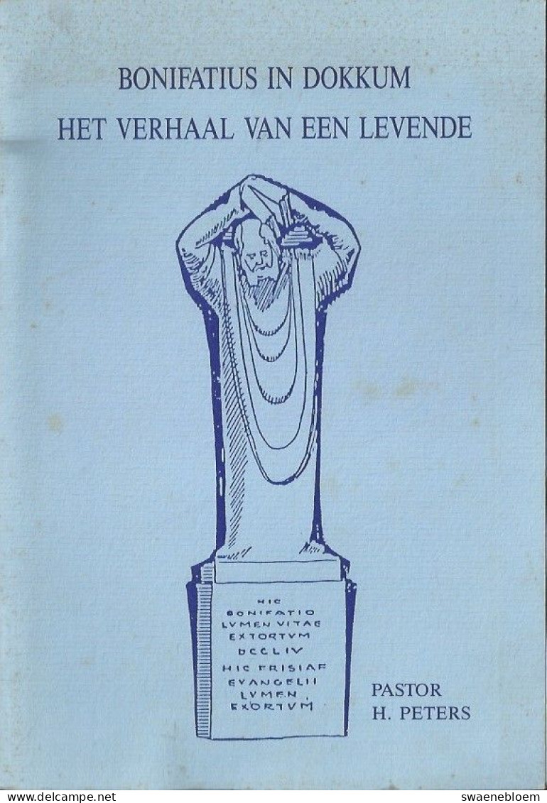 NL.- BONEFATIUS IN DOKKUM HET VERHAAL VAN EEN LEVENDE. PASTOR H. PETERS. DRUK: DE PRINTERIJ, DOKKUM - Antiguos