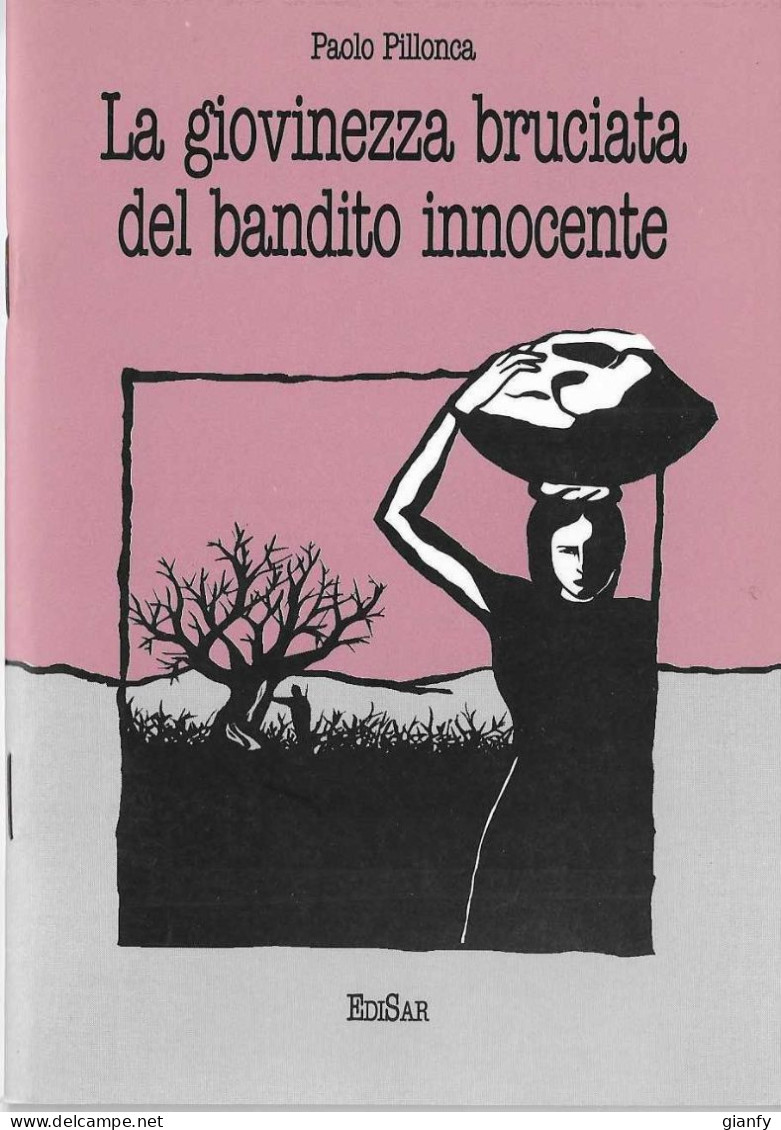 PAOLO PILLONCA - LA GIOVINEZZA BRUCIATA DEL BANDITO INNOCENTE - EDISAR 1993  SARDEGNA - Tales & Short Stories
