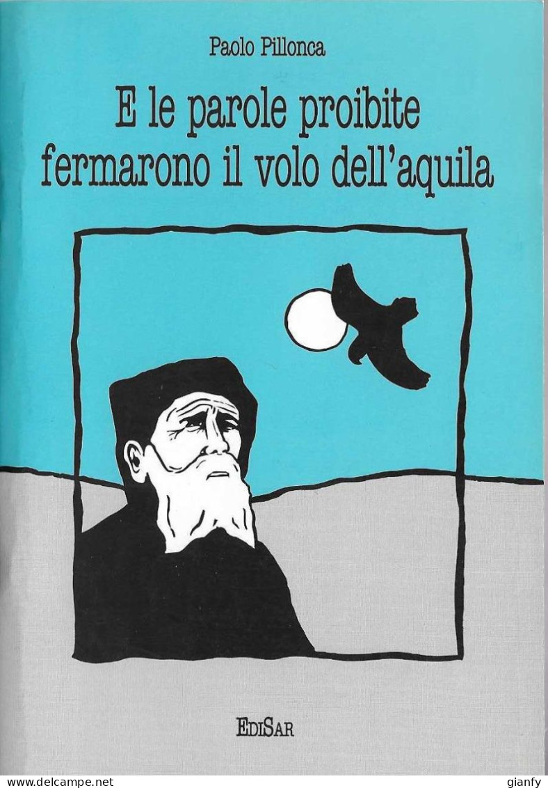 PAOLO PILLONCA - E LE PAROLE PROIBITE FERMARONO IL VOLO DELL'AQUILA - EDISAR 1993  SARDEGNA - Nouvelles, Contes