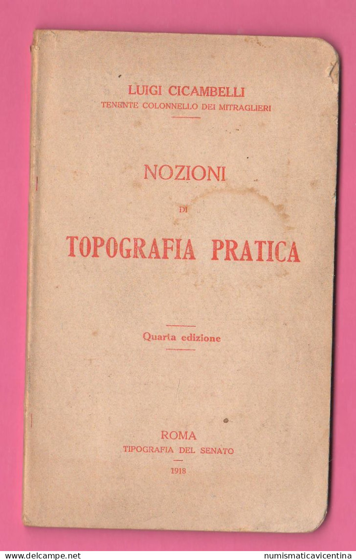 Nozioni Topografica Pratica Del Colonnello Dei Mitraglieri L. Cicambelli  IV° Edizione 1918 - Guerra 1914-18