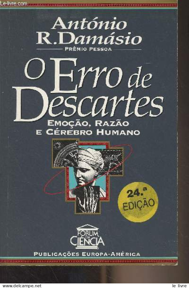 O Erro De Descartes - Emoçao, Razao E Cérebro Humano - "Forum Da Ciencia" N°29 - Damasio Antonio R. - 2005 - Cultura