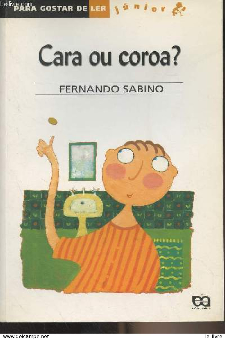 Cara Ou Coroa ? Antologia - "Para Gostar De Ler, Junior" N°1 - Sabino Fernando - 2000 - Cultura