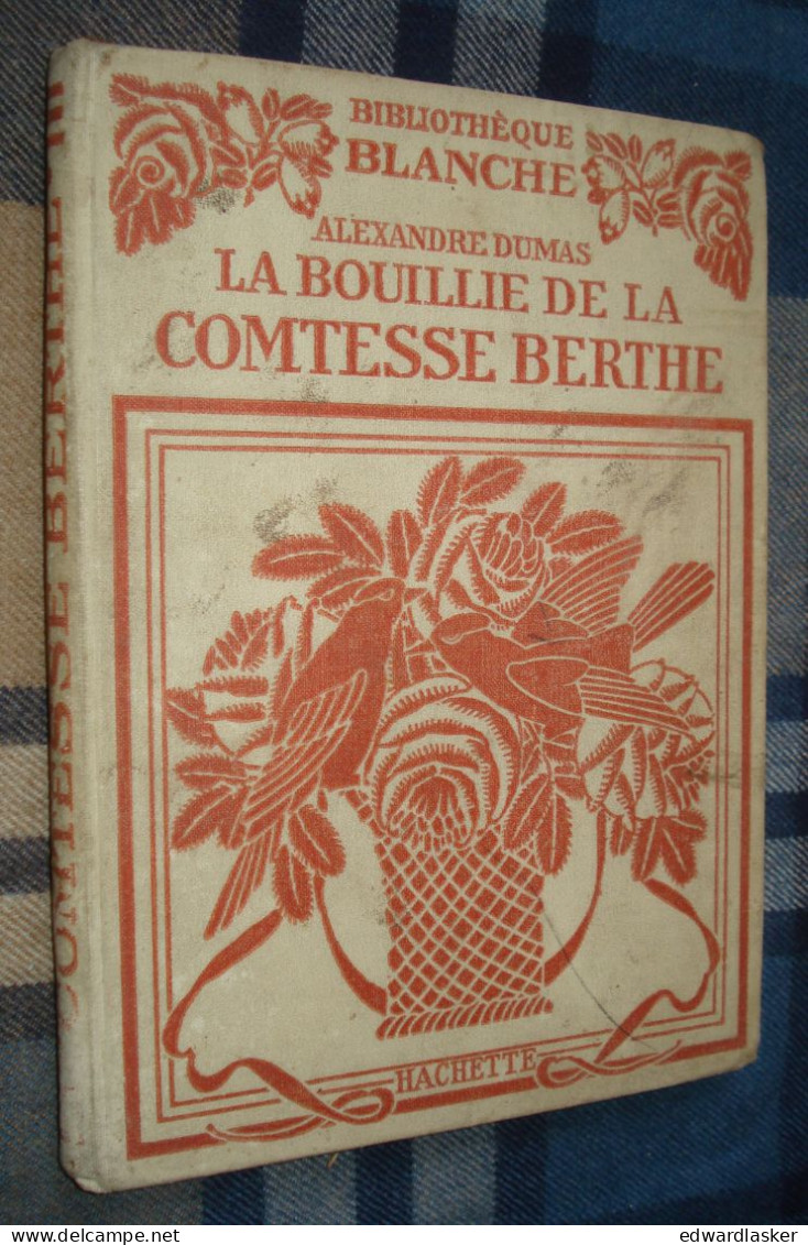 BIBLIOTHEQUE BLANCHE : La Bouillie De La Comtesse Berthe /Alexandre Dumas - Ill. Bertall - 1924 - Hachette