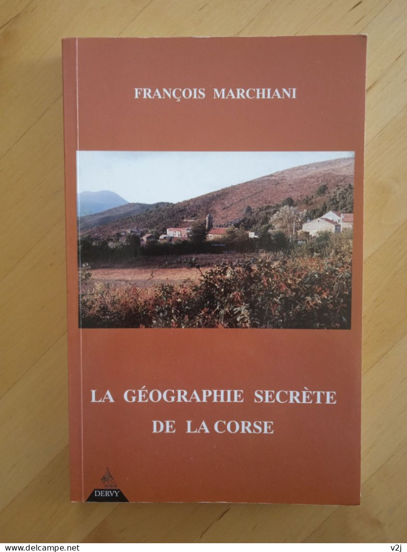 La Géographie Secrète De La Corse. François Marchiani - Corse