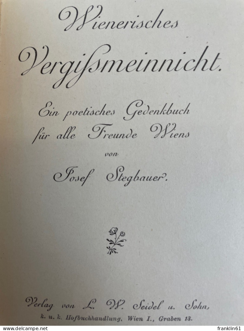 Wienerisches Vergissmeinicht : Ein Poetisches Gedenkbuch Für Alle Freunde Wiens. - Poems & Essays