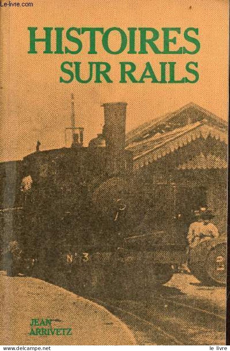 Histoires Sur Rails. - Arrivetz Jean - 1976 - Railway & Tramway