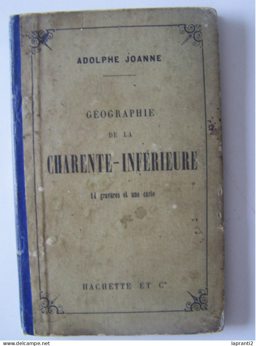 LE DEPARTEMENT DE LA CHARENTE-INFERIEURE. GEOGRAPHIE DE LA CHARENTE-INFERIEURE. ADOLPHE JOANNE. - Poitou-Charentes