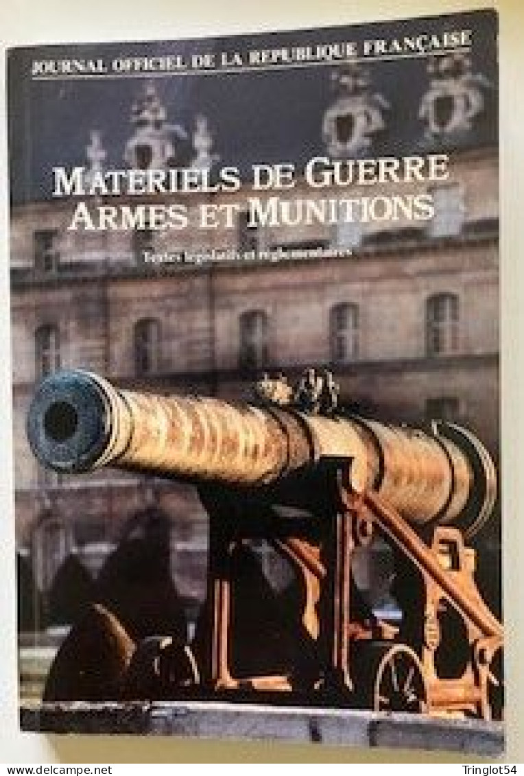 MATERIELS DE GUERRE - ARMES ET MUNITIONS - Textes Législatifs Et Réglementaires - JOURNAL OFFICIEL DE LA REPUBLIQUE FR. - France