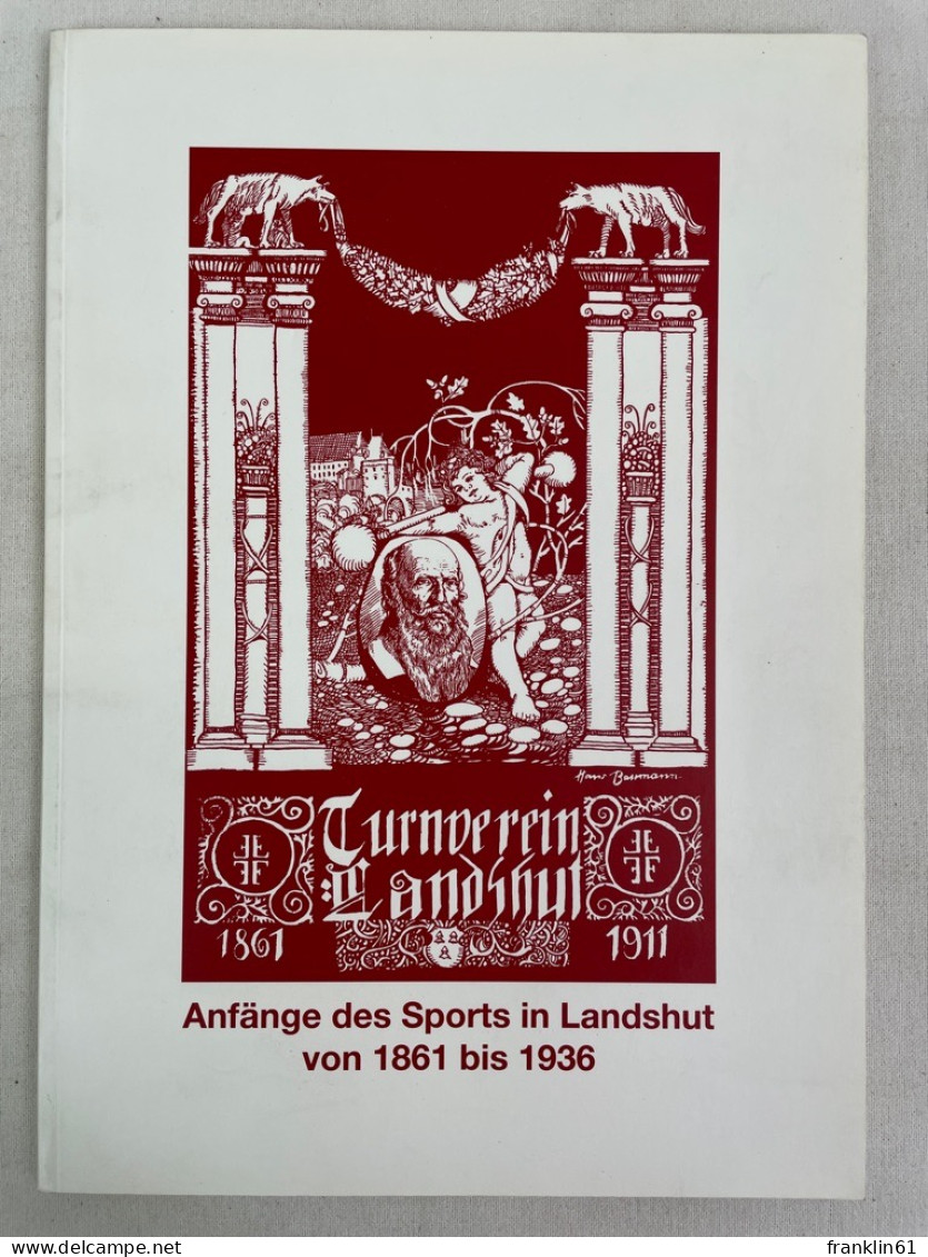 Anfänge Des Sports In Landshut Von 1861 Bis 1936 : Ausstellung Im Rathauskeller Zur 50. Sportlerehrung Der Sta - 4. Neuzeit (1789-1914)