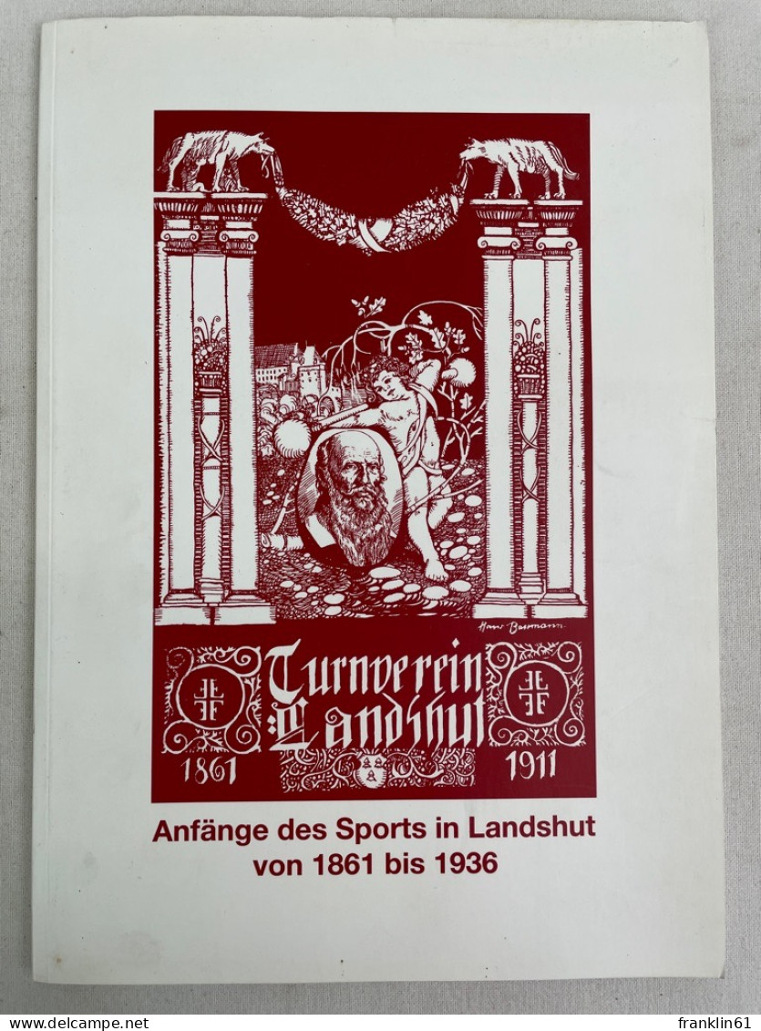 Anfänge Des Sports In Landshut Von 1861 Bis 1936 : Ausstellung Im Rathauskeller Zur 50. Sportlerehrung Der Sta - 4. Neuzeit (1789-1914)