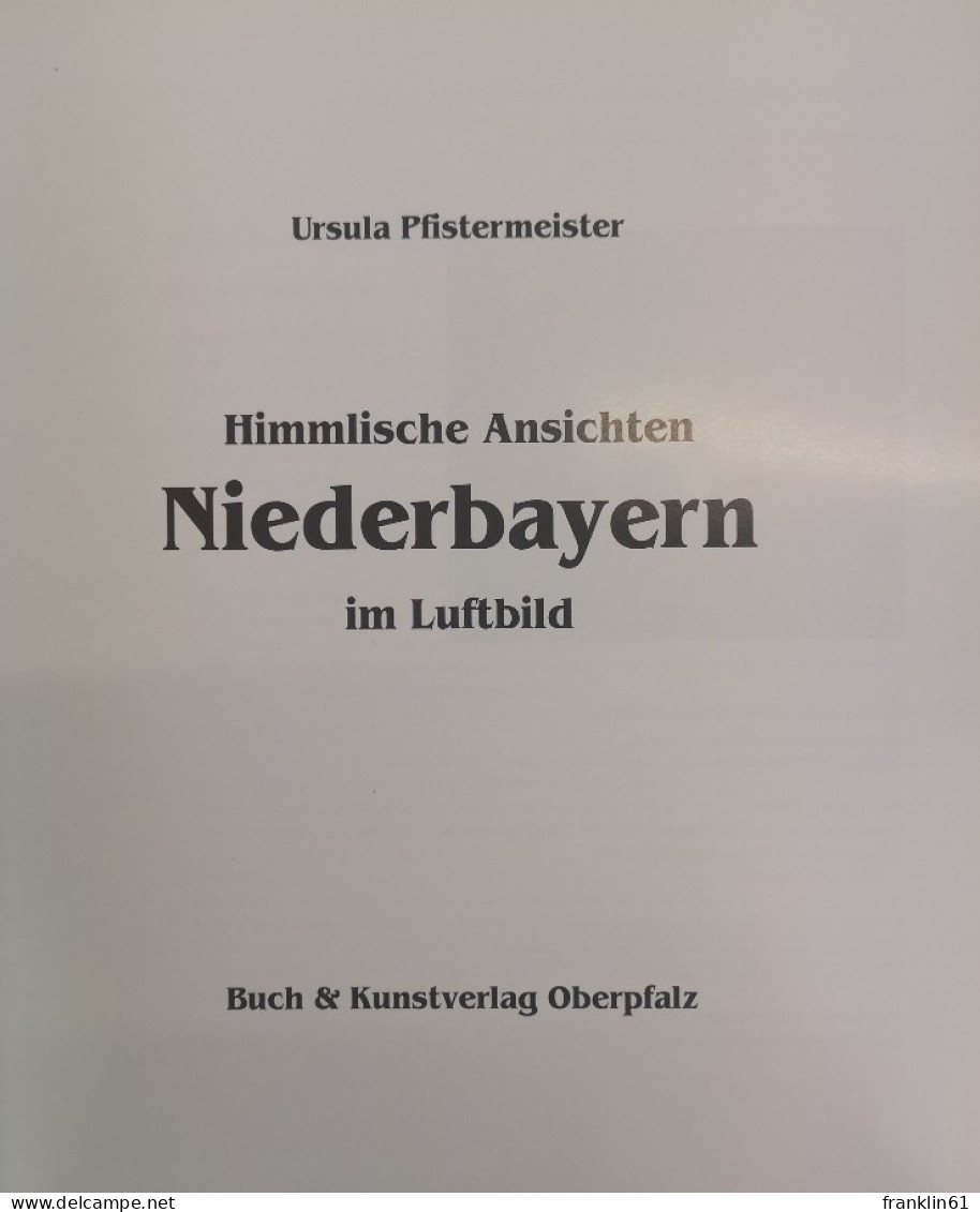 Himmlische Ansichten.  Niederbayern Im Luftbild - 4. Neuzeit (1789-1914)