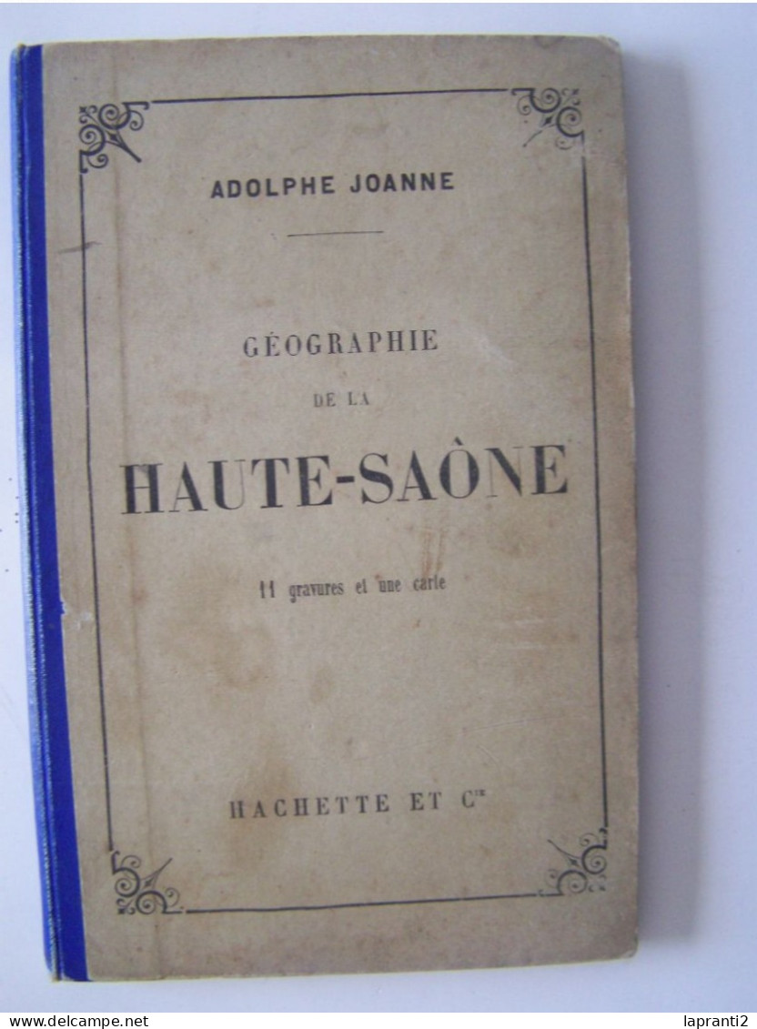 LE DEPARTEMENT DE LA HAUTE-SAONE. GEOGRAPHIE DE LA HAUTE-SAONE. A. JOANNE. - Franche-Comté