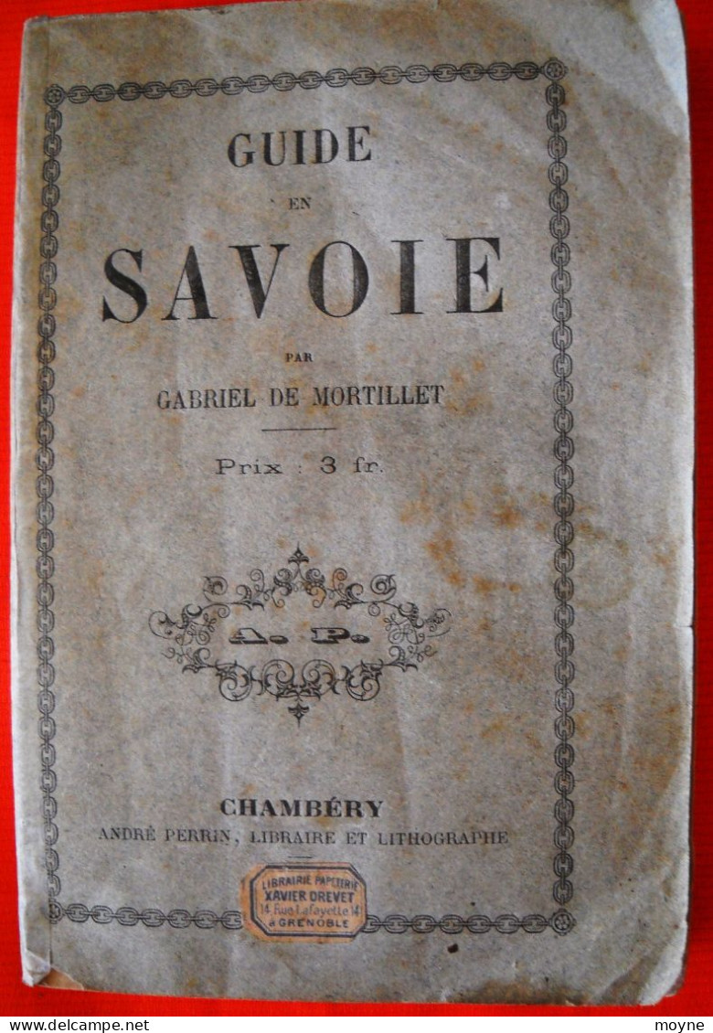 SAVOIE - GUIDE  En  SAVOIE -  Par Gabriel De MORTILLET- 1874  - Chez Perrin Chambéry , Libraire Et Lithographe - Rhône-Alpes