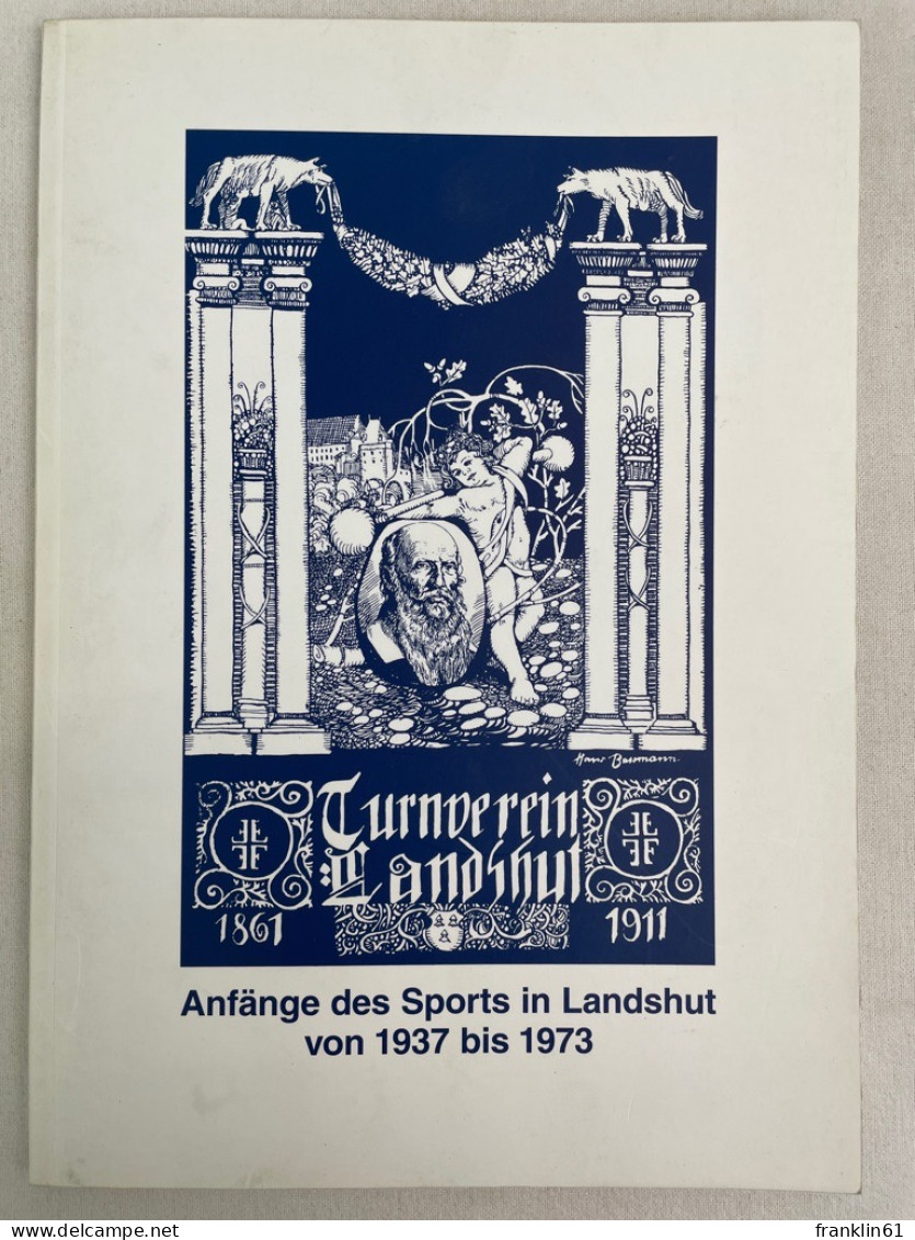 Anfänge Des Sports In Landshut Von 1937 Bis 1973 : Ausstellung Im Rathauskellrt Zur 54.Sportlerehrung Der Stad - 4. Neuzeit (1789-1914)