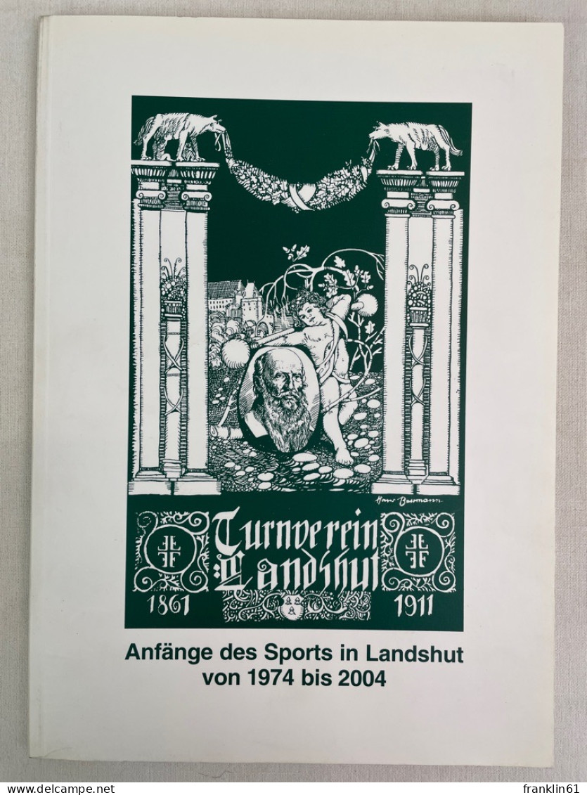 Anfänge Des Sports In Landshut Von 1974 Bis 2004 : Ausstellung Im Rathausfoyer Der Stadt Landshut Vom 31.Mai 2 - 4. Neuzeit (1789-1914)