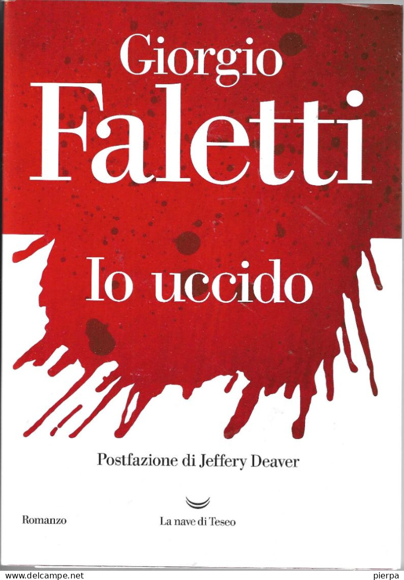 IO UCCIDO - GIORGIO FALETTI - EDIZIONE LA NAVE DI TESEO 2022 - PAG. 758 - FORMATO 15X21X5,50 - USATO COME NUOVO - Policiers Et Thrillers