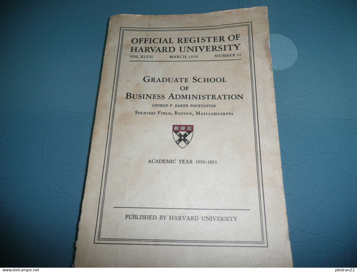 OFFICIAL REGISTER OF HARVARD UNIVERSITY VOLUME XLVII MARCH 1950 NUMBER 11 GRADUATE SCHOOL OF BUSINESS ADMINISTRATION USA - 1950-Maintenant