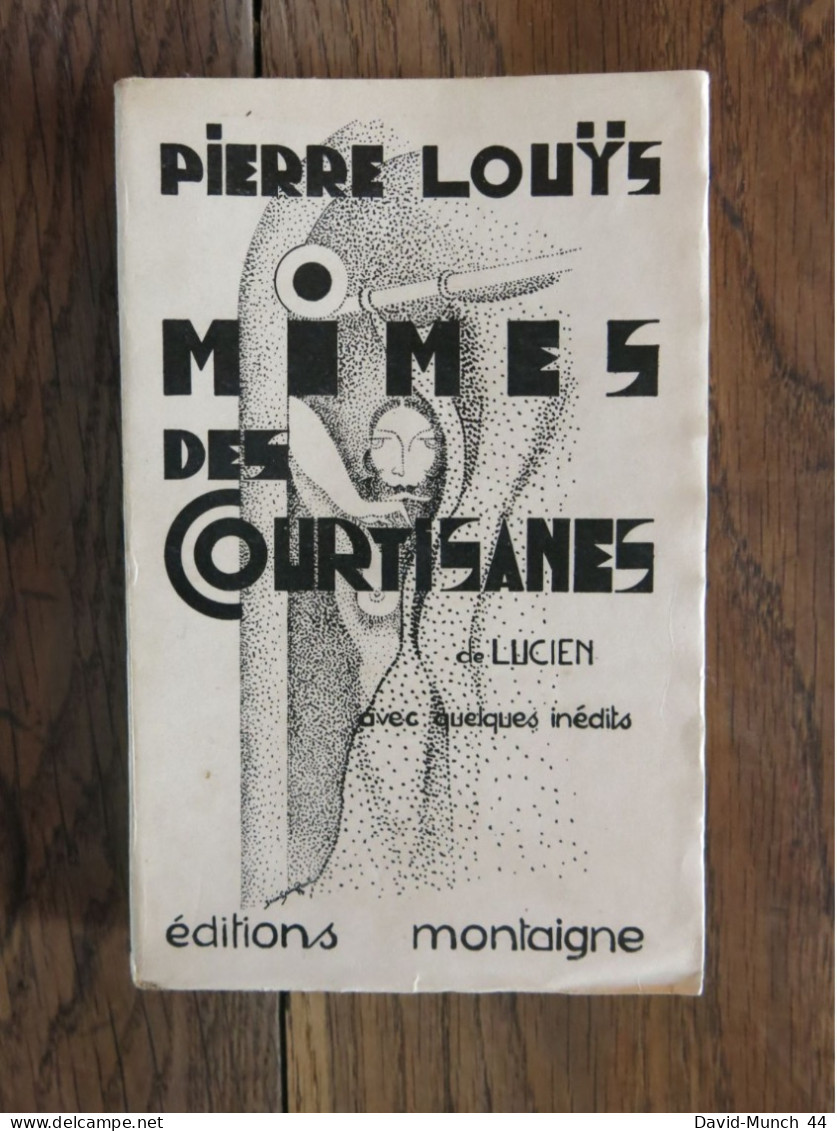 Pierre Louÿs . Mimes Des Courtisanes, De Lucien De Pierre Louÿs. Editions Montaigne. 1927 - Auteurs Français