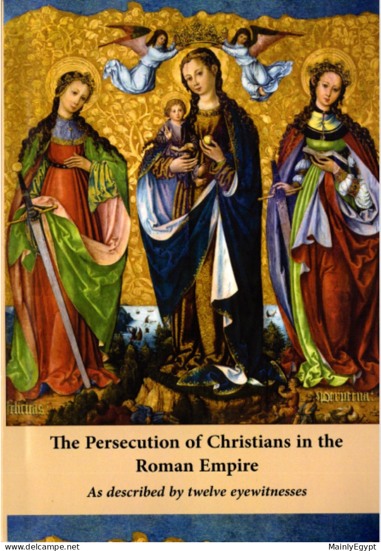 The Persecution Of Christian In The Roman Empire - 12 Eyewitnesses (118 Pages) - Other & Unclassified