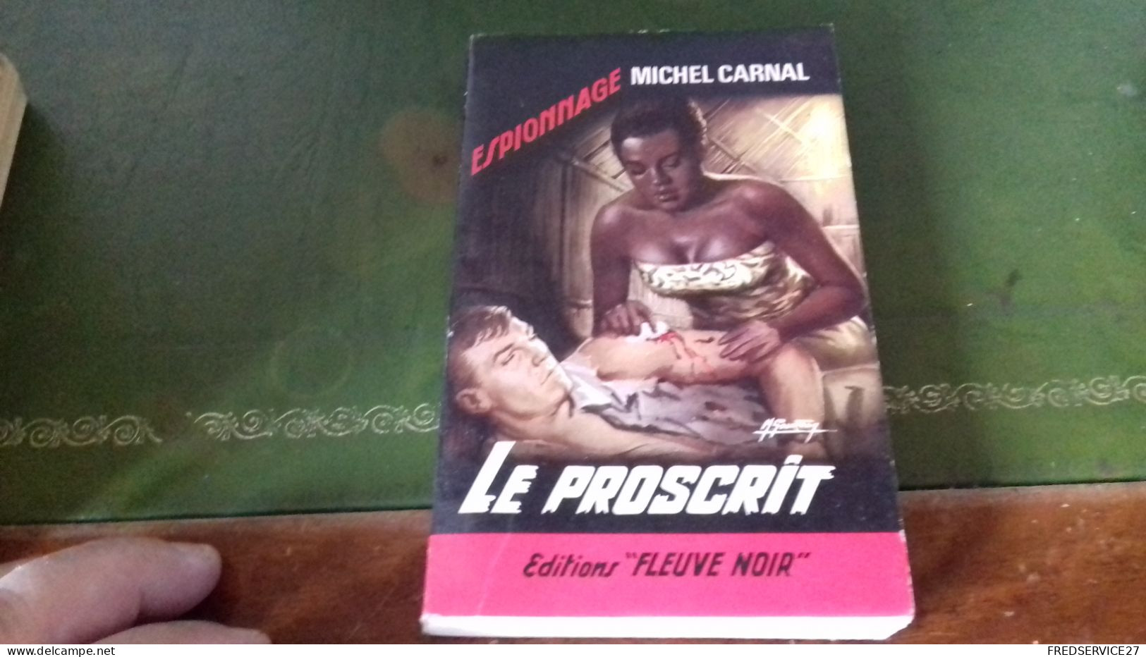 104/   LE PROSCRIT PAR MICHEL CARNAL ESPIONNAGE EDITIONS FLEUVE NOIRE  / 1966 / - Autres & Non Classés