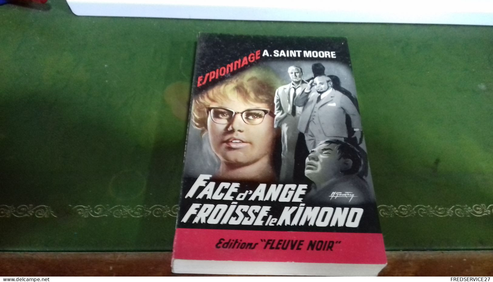 104/   FACE D ANGE FROISSE LE KIMONO PAR A SAINT MOORE  ESPIONNAGE EDITIONS FLEUVE NOIRE  / 1965 / - Sonstige & Ohne Zuordnung