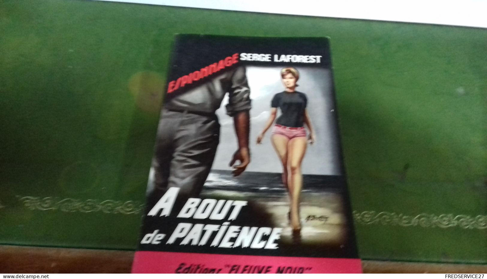 104/   A BOUT DE PATIENCE PAR SERGE LAFORESTE  ESPIONNAGE EDITIONS FLEUVE NOIRE  / 1965 / - Other & Unclassified