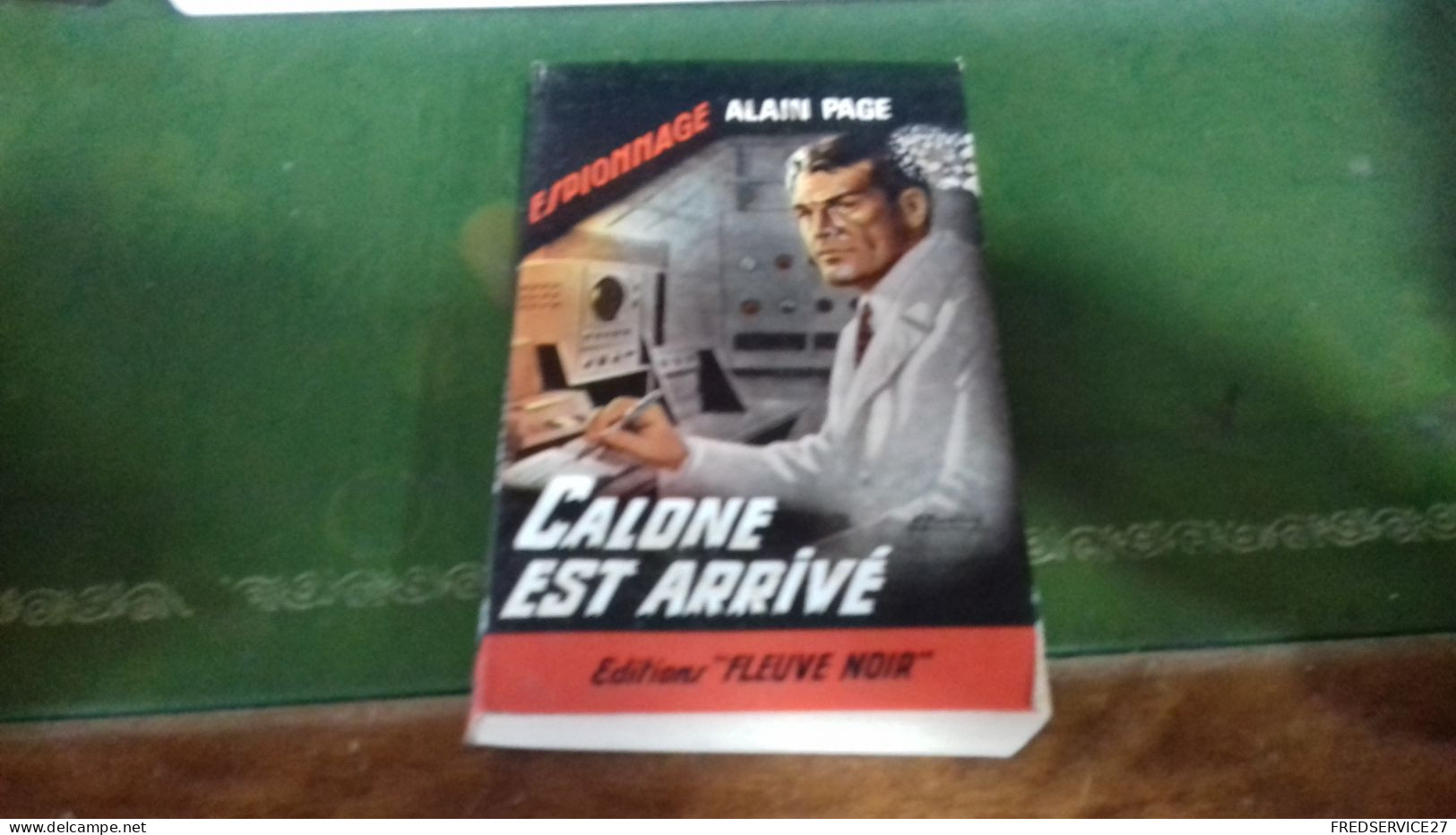 104/  CALONE EST ARRIVE PAR ALAIN PAGE  ESPIONNAGE EDITIONS FLEUVE NOIRE  / 1965 / - Sonstige & Ohne Zuordnung