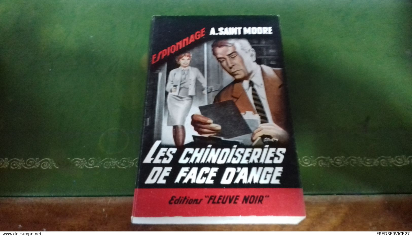 104/ LES CHINOISERIES DE FACE D ANGE PAR A SAINT MOORE  ESPIONNAGE EDITIONS FLEUVE NOIRE  / 1965 / - Autres & Non Classés