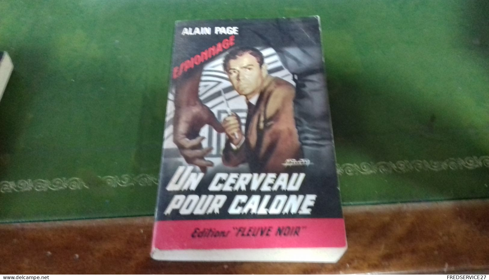 104/ UN CERVEAU POUR CALONE PAR ALAIN PAGE ESPIONNAGE EDITIONS FLEUVE NOIRE  / 1966 / - Sonstige & Ohne Zuordnung